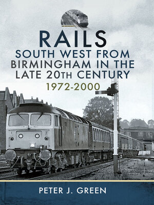cover image of Rails South West From Birmingham in the Late 20th Century, 1972-2000